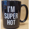 I'm Super Hot Ceramic Mug